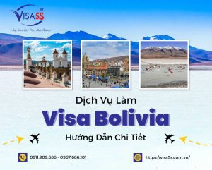 Dịch Vụ Làm Visa Bolivia Và Hướng Dẫn Chi Tiết Làm Visa Bolivia [Cập Nhật 2024]