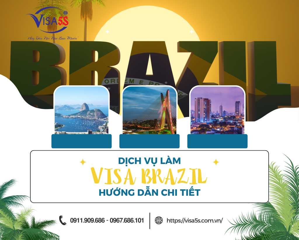 Dịch Vụ Làm Visa Brazil Và Hướng Dẫn Chi Tiết Làm Visa Brazil [Cập Nhật 2024]