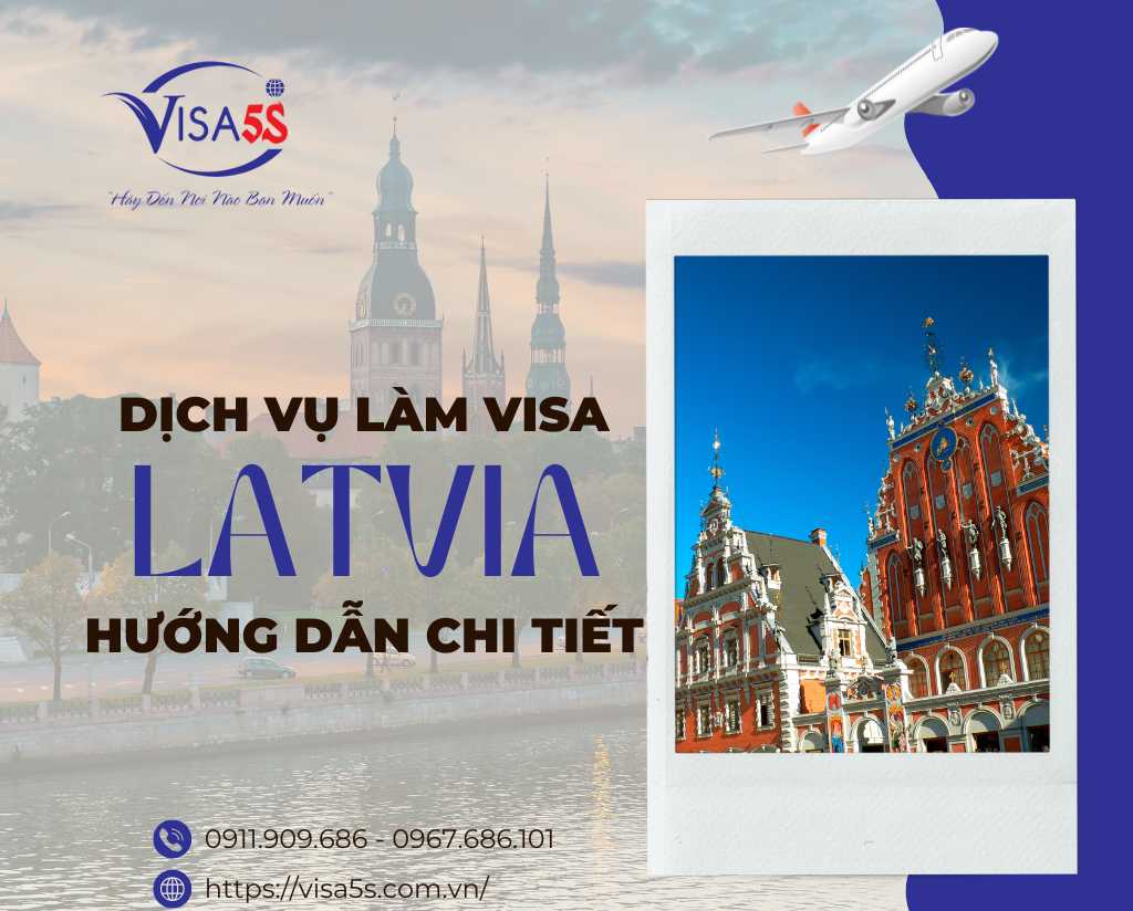 Dịch Vụ Làm Visa Latvia Và Hướng Dẫn Chi Tiết Làm Visa Latvia [Cập Nhật 2024]