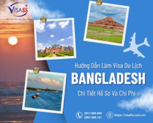 Hướng Dẫn Làm Visa Du Lịch Bangladesh: Chi Tiết Hồ Sơ Và Chi Phí