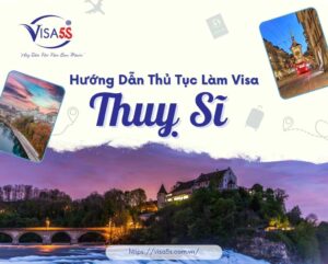 Hướng Dẫn Thủ Tục Làm Visa Thụy Sĩ Đơn Giản 2024