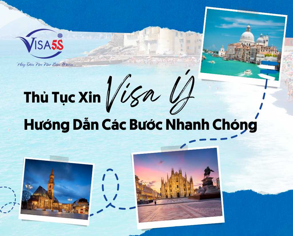 Thủ Tục Xin Visa Ý: Hướng Dẫn Các Bước Nhanh Chóng 2024