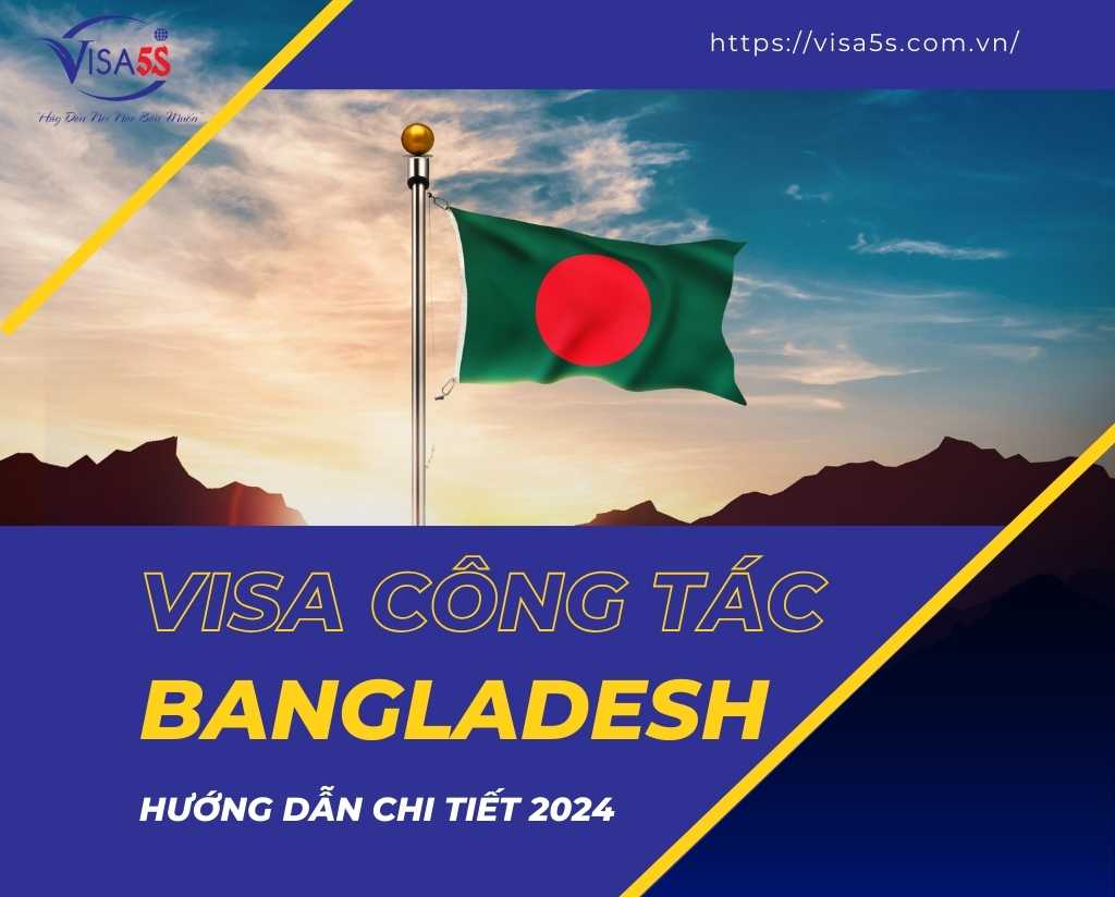 Visa Công Tác Bangladesh: Hướng Dẫn Chi Tiết 2024