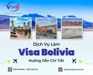 Dịch Vụ Làm Visa Bolivia Và Hướng Dẫn Chi Tiết Làm Visa Bolivia [Cập Nhật 2024]