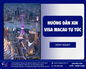 Dịch Vụ Làm Visa Macau Và Hướng Dẫn Chi Tiết Làm Visa Macau [Cập Nhật 2026]