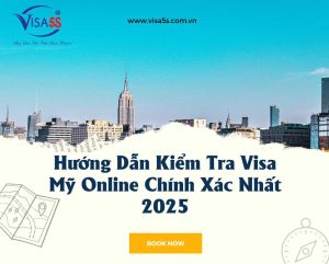 Hướng Dẫn Kiểm Tra Visa Mỹ Online Chính Xác Nhất 2025