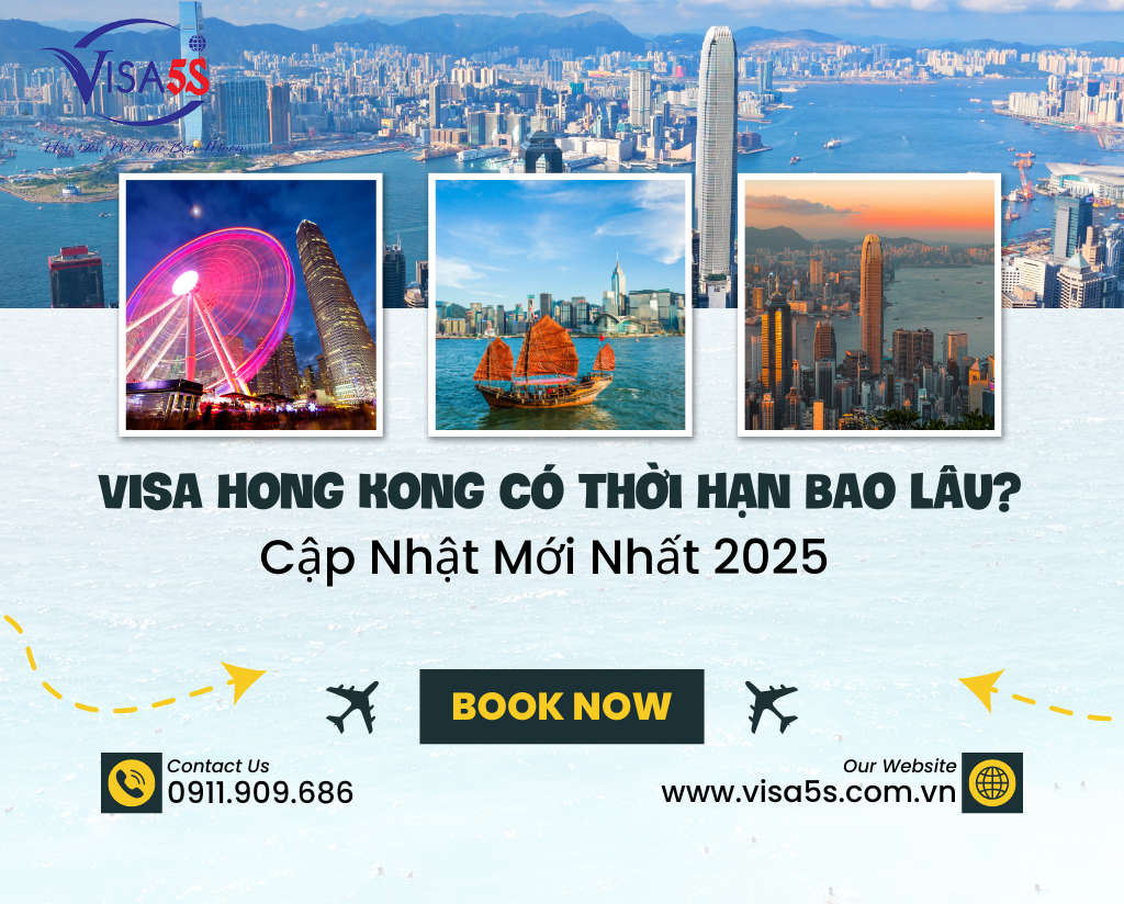Visa Hong Kong Có Thời Hạn Bao Lâu? Cập Nhật Mới Nhất 2025