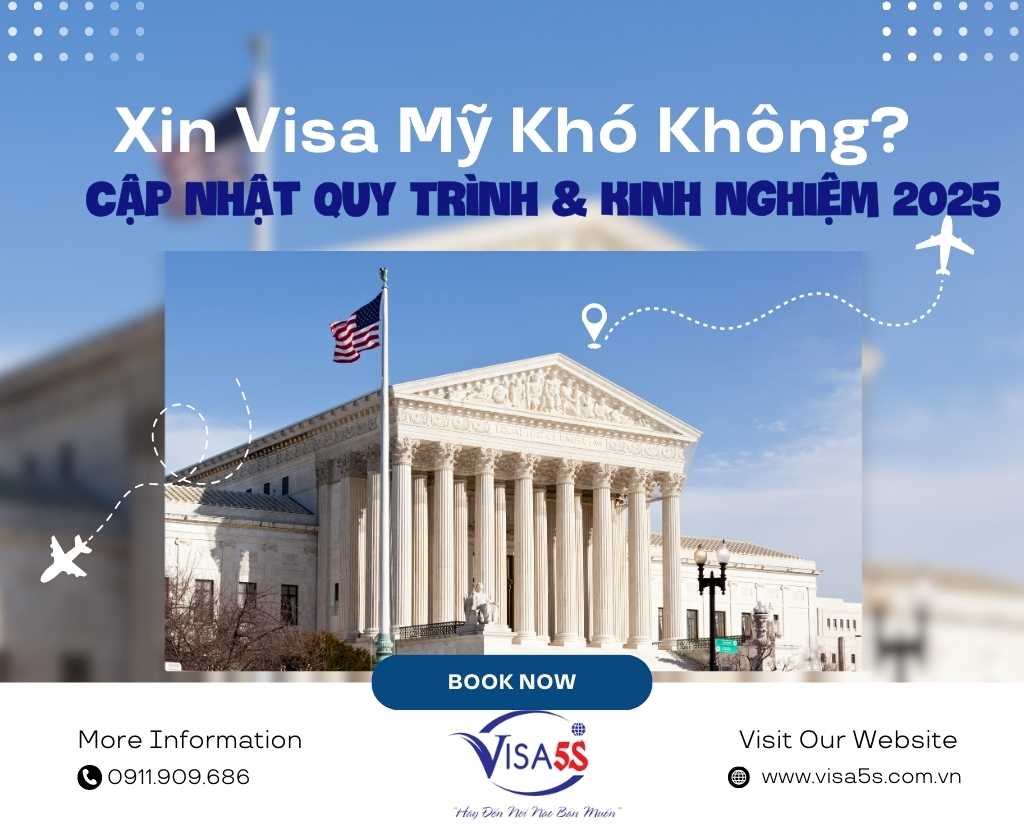 Xin Visa Mỹ Khó Không? Cập Nhật Quy Trình & Kinh Nghiệm 2025