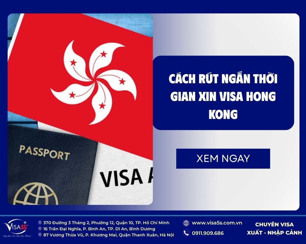 Cách rút ngắn thời gian xin visa Hong Kong