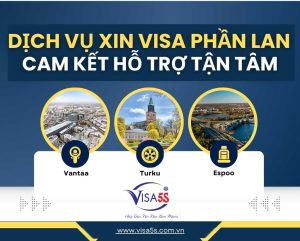 Dịch Vụ Xin Visa Phần Lan Tại Việt Nam – Cam Kết Hỗ Trợ Tận Tâm