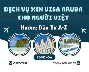Dịch Vụ Xin Visa Aruba Cho Người Việt – Hướng Dẫn Từ A-Z