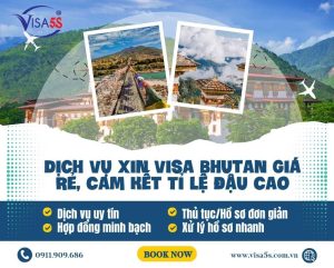 Dịch Vụ Xin Visa Bhutan Giá Rẻ, Cam Kết Tỉ Lệ Đậu Cao