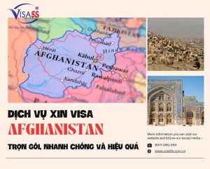 Dịch Vụ Xin Visa Afghanistan Trọn Gói, Nhanh Chóng Và Hiệu Quả