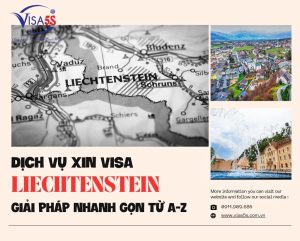 Dịch Vụ Làm Visa Liechtenstein Uy Tín: Giải Pháp Nhanh Gọn Từ A-Z