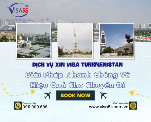 Dịch Vụ Xin Visa Turkmenistan: Giải Pháp Nhanh Chóng Và Hiệu Quả Cho Chuyến Đi