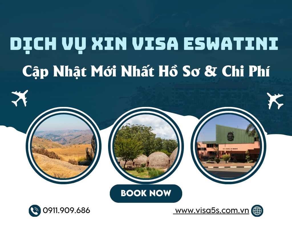 Dịch Vụ Xin Visa Eswatini 2025 – Cập Nhật Mới Nhất Hồ Sơ & Chi Phí