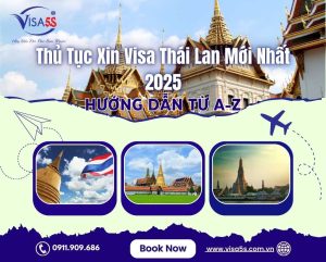 Thủ Tục Xin Visa Thái Lan Mới Nhất 2025: Hướng Dẫn Từ A-Z