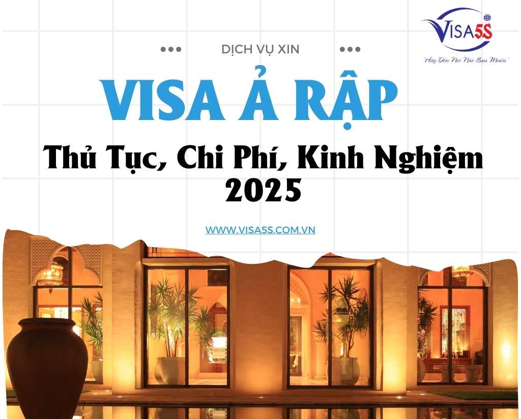 Dịch Vụ Xin Visa Ả Rập: Thủ Tục, Chi Phí, Kinh Nghiệm 2025