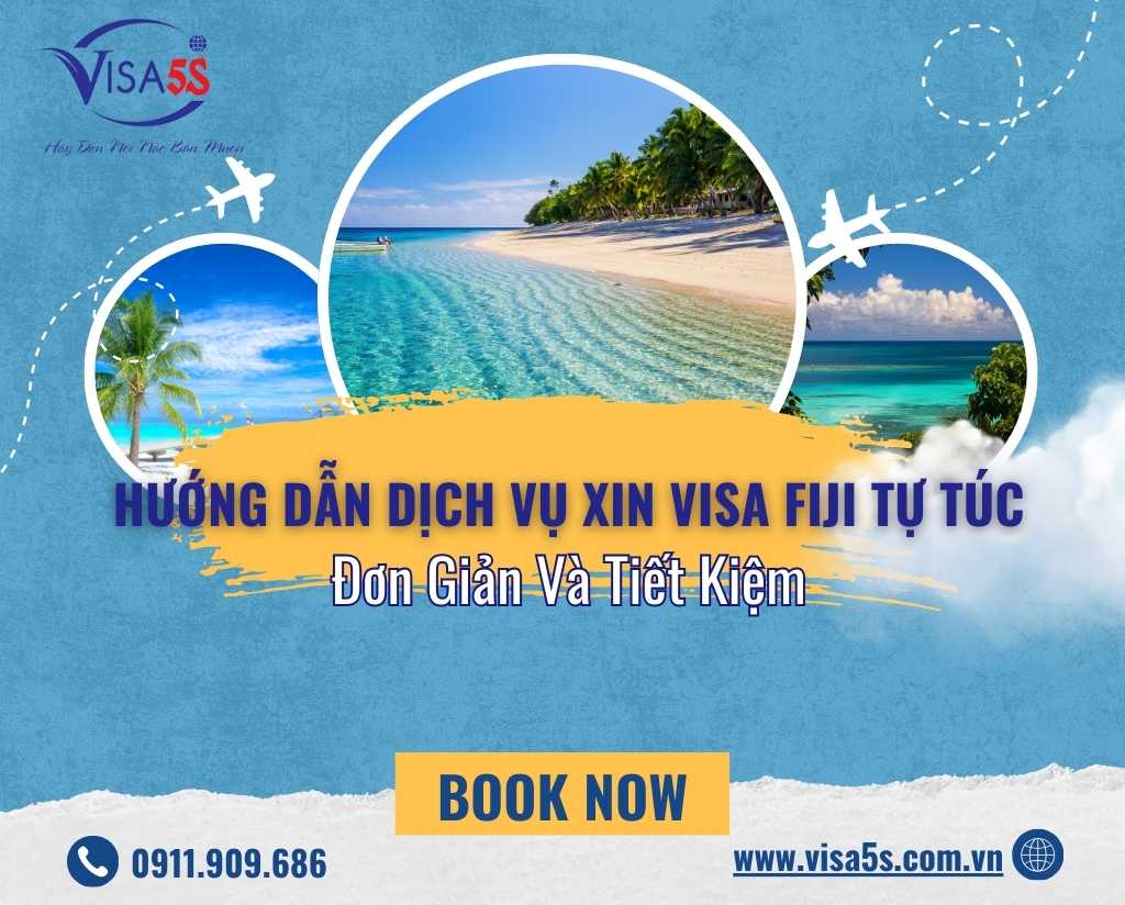 Hướng Dẫn Dịch Vụ Xin Visa Fiji Tự Túc – Đơn Giản Và Tiết Kiệm