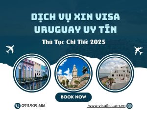 Dịch Vụ Xin Visa Uruguay Uy Tín – Thủ Tục Chi Tiết 2025