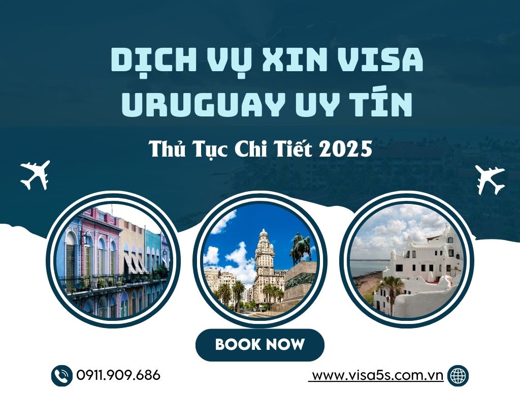Dịch Vụ Xin Visa Uruguay Uy Tín – Thủ Tục Chi Tiết 2025