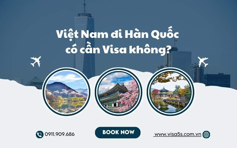 Cập nhật các trường hợp được miễn visa Hàn Quốc 2025 3 Viêt nam đi Hàn Quốc có cần Visa không?a