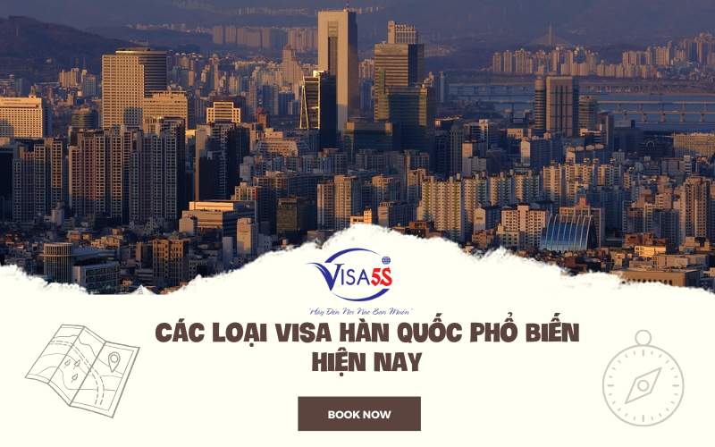 Các loại visa Hàn Quốc phổ biến hiện nay