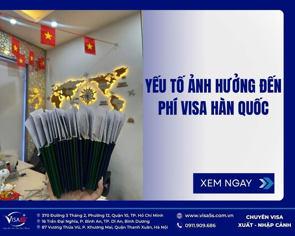 Visa Hàn Quốc 2026: Lệ phí, Hồ sơ & Quy trình mới nhất 14 Những yếu tố ảnh hưởng quan trọng đến giá xin Visa hàn Quốc