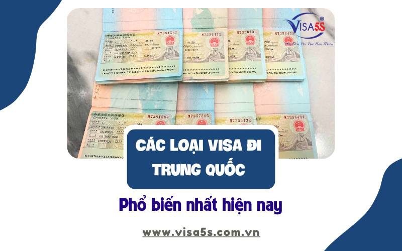 Các loại visa Trung Quốc phổ biến hiện nay.