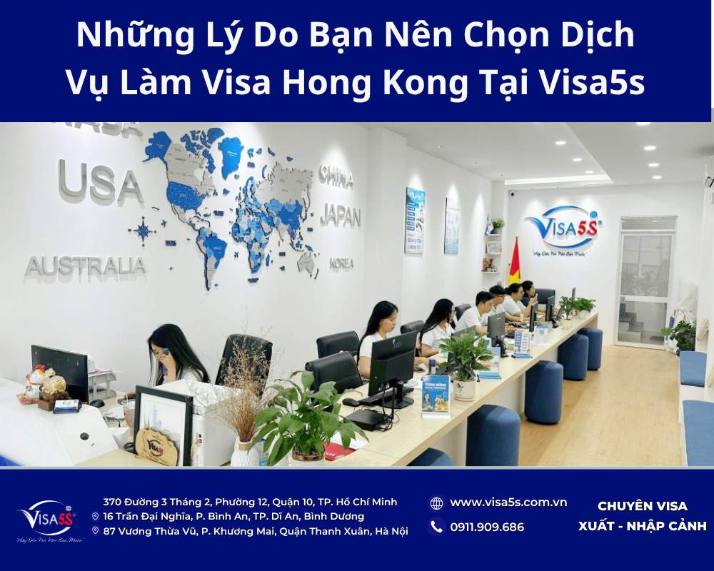 Dịch vụ visa Hong Kong Du lịch, Công Tác, Thăm Thân trọn gói – Uy Tín 2026 24 Những lý do bạn nên sử dụng dịch vụ xin visa tại VISA5S