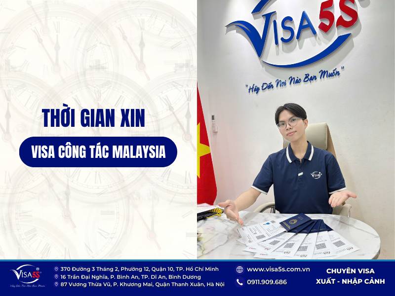 Thời gian xét duyệt hồ sơ visa công tác Malaysia thường giao động từ 5 - 7 ngày làm việc