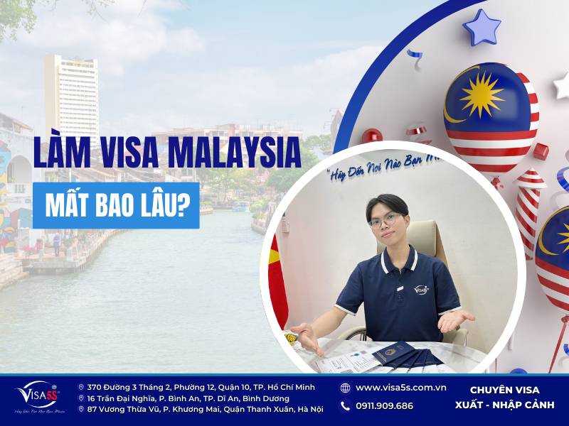 Làm visa đi Malaysia mất từ 3 đến 5 ngày