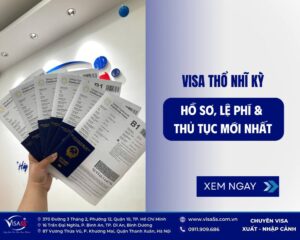 Visa Thổ Nhĩ Kỳ : Điều kiện , Thủ tục hồ sơ mới nhất