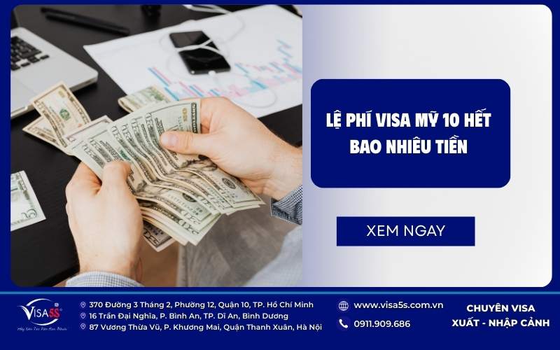 Visa Mỹ 10 năm: Điều kiện, Lợi ích & Quy trình xin mới nhất 11 Xin visa Mỹ 10 năm tổng lệ phí Lãnh sự quán là 435 USD