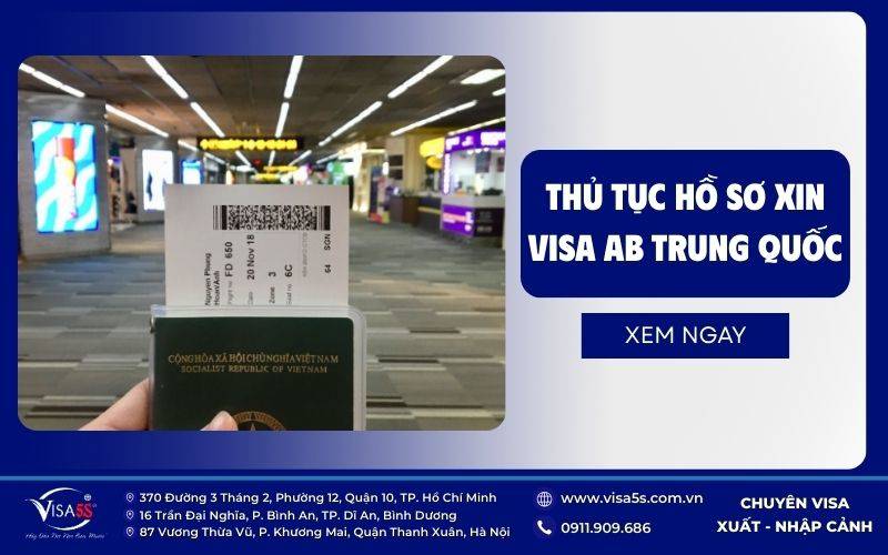 Visa AB Trung Quốc là gì? Đối tượng, hồ sơ & thời hạn cấp 2026 6 Hồ sơ giấy tờ và thủ tục các bước chi tiết xin visa AB Trung Quốc là gì?