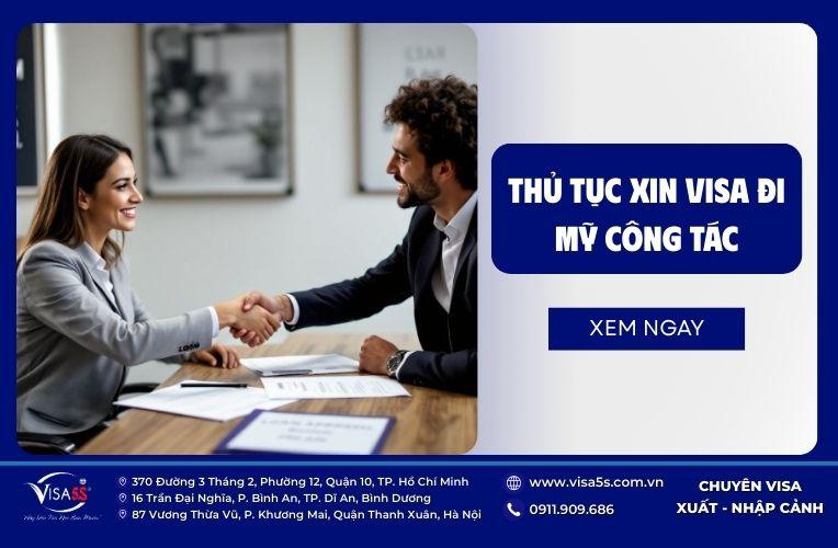 Visa Mỹ công tác 2026 | Hồ sơ, Thủ tục & Lệ phí (B1) chi tiết 7 Thủ tục xin visa visa làm việc tại Mỹ