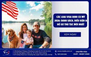 Các loại visa định cư Mỹ 2026: Danh sách, điều kiện & hồ sơ thủ tục mới nhất