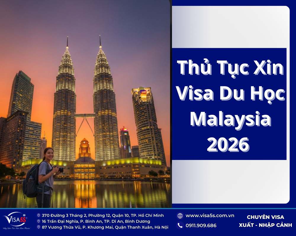 Hướng dẫn thủ tục xin visa du học Malaysia đơn giản, nhanh chóng 6 Quy trình thủ tục xin visa Malaysia chi tiết 2026