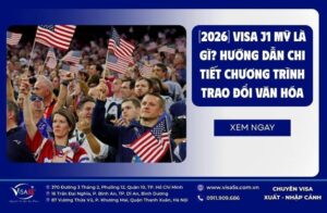 Visa J1 Mỹ là gì? Hướng dẫn chi tiết chương trình trao đổi văn hóa
