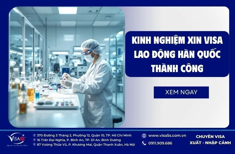 Visa Lao Động Hàn Quốc 2026: Điều Kiện, Thủ Tục & Quy Trình 9 Kinh nghiệm xin visa lao động Hàn Quốc từ Visa5S