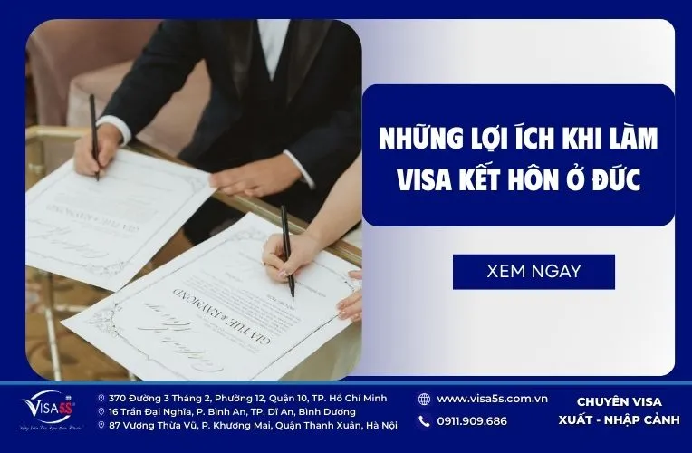 Xin visa kết hôn Đức: Điều kiện, quy trình mới nhất 5 Lợi ích khi sở hữu visa kết hôn Đức