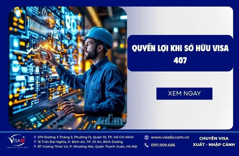 Quyền lợi hấp dẫn khi bạn sở hữu visa 407