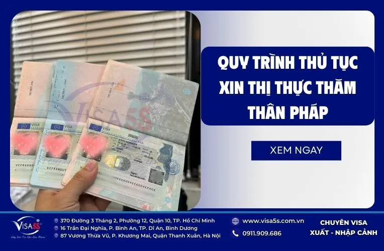 Xin visa thăm thân Pháp: Điều kiện, hồ sơ, thủ tục mới nhất 8 Quy trình thủ tục xin visa thăm thân Pháp với các bước chi tiết