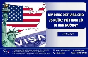 Mỹ dừng xét visa cho 75 nước: Việt Nam có bị ảnh hưởng?