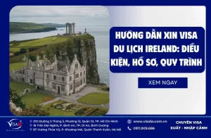 Hướng dẫn xin visa du lịch Ireland: Điều kiện, hồ sơ, quy trình
