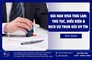Gia Hạn Visa Thái Lan: Thủ Tục, Điều Kiện & Dịch Vụ Trọn Gói Uy Tín