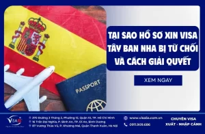 Tại sao hồ sơ xin visa Tây Ban Nha bị từ chối và cách giải quyết