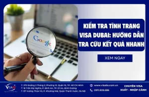 Kiểm tra tình trạng visa Dubai: Hướng dẫn tra cứu kết quả nhanh