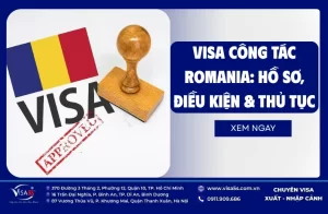 Visa Công Tác Romania: Hồ Sơ, Điều Kiện & Thủ Tục