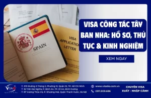 Visa Công Tác Tây Ban Nha: Hồ Sơ, Thủ Tục & Kinh Nghiệm
